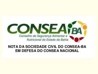 Sociedade Civil do Consea do Estado da Bahia lança nota em defesa do Consea Nacional